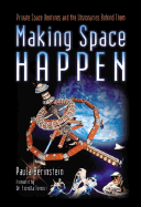 Making Space Happen: Private Space Ventures and the Visionaries Behind Them
