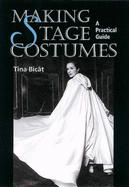 Making Stage Costumes: A Practical Guide - Bicat, Tina