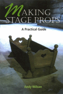 Making Stage Props: A Practical Guide