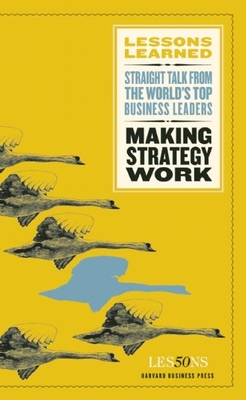 Making Strategy Work - Lessons, Fifty (Compiled by)