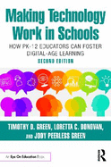 Making Technology Work in Schools: How Pk-12 Educators Can Foster Digital-Age Learning