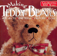 Making Teddy Bears: Projects, Patterns, History, Lore