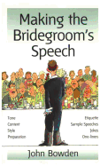 Making the Bridegroom's Speech: Ettiquette, Jokes, Sample Speeches, One-Liners