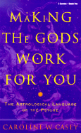 Making the Gods Work for You: The Astrological Language of the Psyche