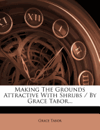 Making the Grounds Attractive with Shrubs / By Grace Tabor...