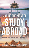 Making the Most of Study Abroad: A Guide to a Top-Notch Experience