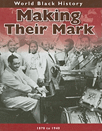Making Their Mark: 1870 to 1940