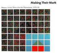 Making Their Mark: Women Artists Move Into the Mainstream, 1970-85 - Rosen, Randy, and Stein, Judith E, and Landau, Ellen G, Professor