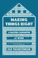 Making Things Right: A Master Carpenter at Work
