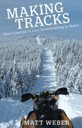 Making Tracks: How I Learned to Love Snowmobiling in Maine