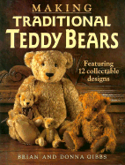 Making Traditional Teddy Bears: Featuring 12 Collectible Designs