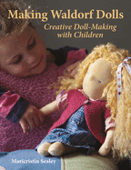 Making Waldorf Dolls: Creative Doll-Making with Children