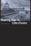 Making War in C�te d'Ivoire