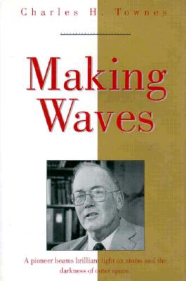 Making Waves - Townes, Charles H, and C Townes
