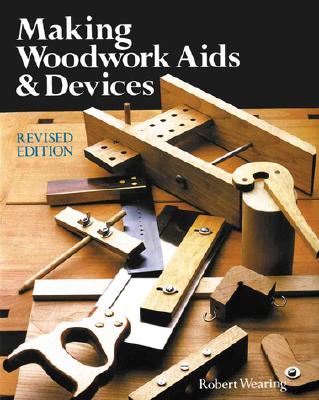 Making Woodwork AIDS & Devices - Wearing, Robert