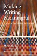 Making Writing Meaningful: A Guide for Higher Education Volume 5