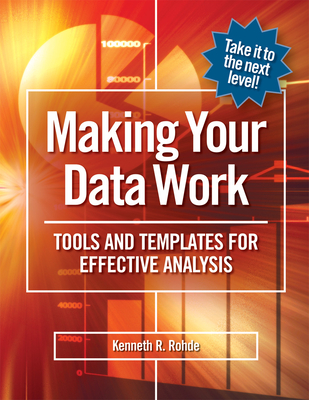 Making Your Data Work: Tools and Templates for Effective Analysis - Rohde, Kenneth R