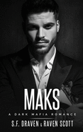 Maks: A Dark Mafia Romance