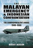 Malayan Emergency and Indonesian Confrontation: The Commonwealth's Wars 1948-1966