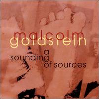 Malcolm Goldstein: A Sounding of Sources - Beat Schneider (cello); Malcolm Goldstein (violin); Malcolm Goldstein (electronics); Malcolm Goldstein (vocals);...