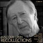 Malcolm Lipkin: Recollections