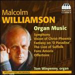 Malcolm Williamson: Organ Music - Symphony; Vision of Christ-Phoenix; Fantasy on "O Paradiese"; The Lion of Suffolk; 