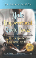 Male Empowerment Quote Book: A Quick Guide for Empowering Men