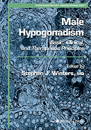 Male Hypogonadism: Basic, Clinical, and Therapeutic Principles