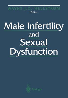 Male Infertility and Sexual Dysfunction - Hellstrom, Wayne J G, MD, Facs (Editor)