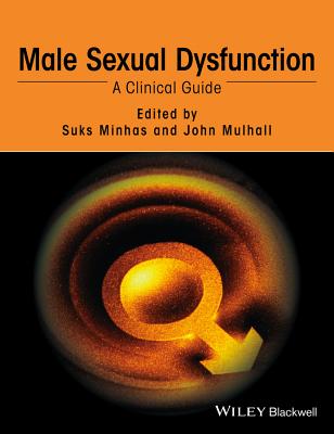 Male Sexual Dysfunction: A Clinical Guide - Minhas, Suks (Editor), and Mulhall, John (Editor)