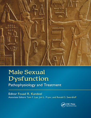 Male Sexual Dysfunction: Pathophysiology and Treatment - Kandeel, Fouad R. (Editor)