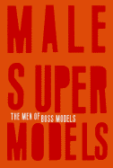 Male Supermodels: The Men of Boss Models