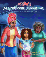 Malia's Magnificent Moontime: A Holistic Guide to Menstrual Self-Care