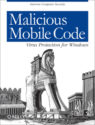 Malicious Mobile Code: Virus Protection for Windows - Grimes, Roger A