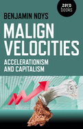 Malign Velocities - Accelerationism and Capitalism