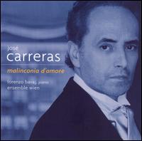 Malinconia d'Amore - Ensemble Wien; Jos� Carreras (tenor); Lorenzo Bavaj (piano)