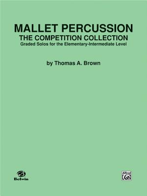 Mallet Percussion -- The Competition Collection: Graded Solos for the Elementary-Intermediate Level - Brown, Thomas A, MD (Composer)