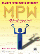 Mallet Percussion Workout: A Methods Companion for All: Beginners Through Professionals