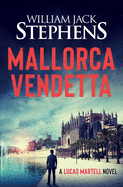 Mallorca Vendetta: A Lucas Martell Novel