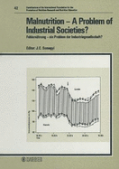 Malnutrition--A Problem of Industrial Societies? =: Fehlernahrung--Ein Problem Der Industriegesellschaft?