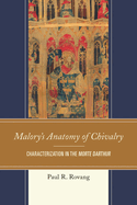 Malory's Anatomy of Chivalry: Characterization in the Morte Darthur
