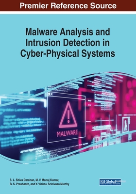 Malware Analysis and Intrusion Detection in Cyber-Physical Systems - Shiva Darshan, S.L. (Editor), and Manoj Kumar, M.V. (Editor), and Prashanth, B.S. (Editor)