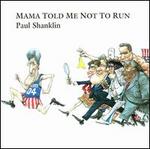 Mama Told Me Not to Run