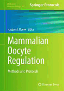 Mammalian Oocyte Regulation: Methods and Protocols