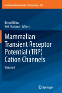 Mammalian Transient Receptor Potential (Trp) Cation Channels: Volume I