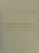 Mammals from the Age of Dinosaurs: Origins, Evolution, and Structure