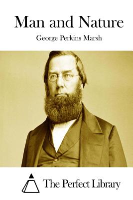 Man and Nature - The Perfect Library (Editor), and Marsh, George Perkins