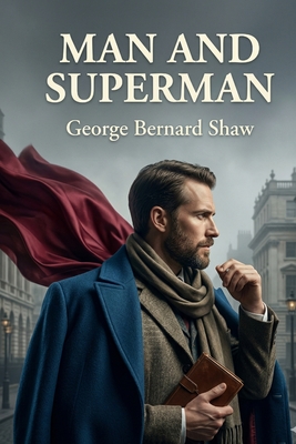 Man and Superman - Shaw, George Bernard