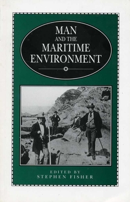Man and the Maritime Environment - Fisher, Stephen (Editor)