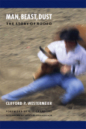 Man, Beast, Dust: The Story of Rodeo